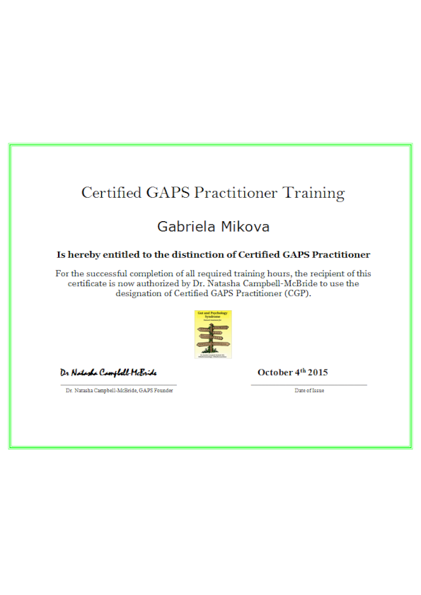 09/2015<p><a href="https://www.gaps.me/find-a-gaps-practitioner.php?lang=czech" target="_blank" rel="noopener">GAPS</a>, Dr. Natasha Campbell-McBride</p>
<p>Certified GAPS Practitioner Traning</p>